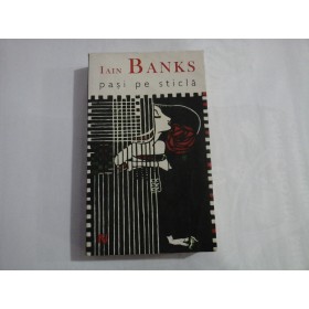     Pasi  pe  sticla  (roman)  -  Iain  BANKS   